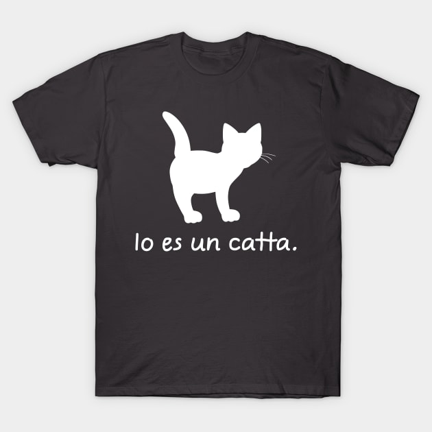 I'm A Cat (Interlingua, Feminine) T-Shirt by dikleyt